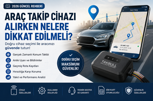 Araç Takip Cihazı Alırken Nelere Dikkat Edilmeli? 2026 Güncel Satın Alma Rehberi